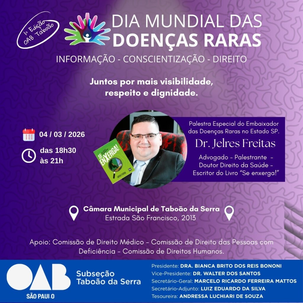 Arte de divulgação do evento “Dia Mundial das Doenças Raras – 1ª Edição OAB Taboão”. Fundo em tons de roxo. No topo, o título “Dia Mundial das Doenças Raras” e o lema “Informação – Conscientização – Direito”. Frase central: “Juntos por mais visibilidade, respeito e dignidade.” Data: 04 de março de 2026. Horário: das 18h30 às 21h. Local: Câmara Municipal de Taboão da Serra, Estrada São Francisco, 2013 – Jardim Helena, Taboão da Serra – SP. Destaque para a palestra especial do Dr. Jelres Freitas. Embaixador das Doenças Raras no Estado de São Paulo, advogado, palestrante, doutor em Direito da Saúde e autor do livro “Se Enxerga!”. A imagem mostra a foto do palestrante vestindo terno e gravata, ao lado da capa do livro. Apoio: Comissão de Direito Médico, Comissão de Direito das Pessoas com Deficiência e Comissão de Direitos Humanos. Na parte inferior, fundo azul escuro com logo da OAB São Paulo – Subseção Taboão da Serra e nomes da diretoria da subseção.