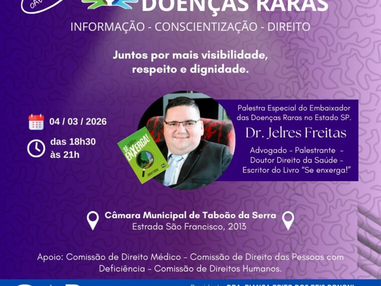 Arte de divulgação do evento “Dia Mundial das Doenças Raras – 1ª Edição OAB Taboão”. Fundo em tons de roxo. No topo, o título “Dia Mundial das Doenças Raras” e o lema “Informação – Conscientização – Direito”. Frase central: “Juntos por mais visibilidade, respeito e dignidade.” Data: 04 de março de 2026. Horário: das 18h30 às 21h. Local: Câmara Municipal de Taboão da Serra, Estrada São Francisco, 2013 – Jardim Helena, Taboão da Serra – SP. Destaque para a palestra especial do Dr. Jelres Freitas. Embaixador das Doenças Raras no Estado de São Paulo, advogado, palestrante, doutor em Direito da Saúde e autor do livro “Se Enxerga!”. A imagem mostra a foto do palestrante vestindo terno e gravata, ao lado da capa do livro. Apoio: Comissão de Direito Médico, Comissão de Direito das Pessoas com Deficiência e Comissão de Direitos Humanos. Na parte inferior, fundo azul escuro com logo da OAB São Paulo – Subseção Taboão da Serra e nomes da diretoria da subseção.